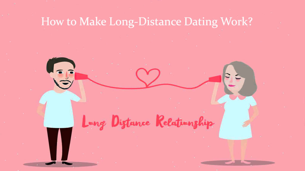 How to Make Long-Distance Dating Work